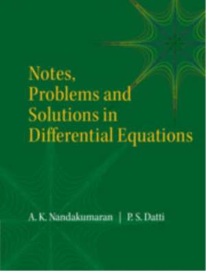 Notes, Problems and Solutions in Differential Equations de A. K. Nandakumaran