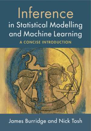 Inference in Statistical Modelling and Machine Learning de James Burridge