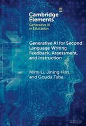 Generative AI for Second Language Writing Feedback, Assessment, and Instruction de Mimi Li
