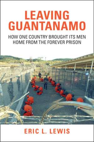 Leaving Guantanamo de Eric L Lewis