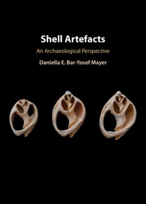 Shell Artefacts de Daniella E Bar-Yosef Mayer