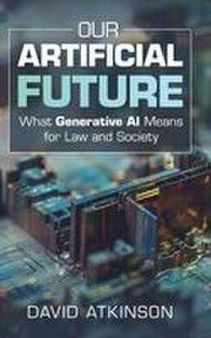Our Artificial Future de David Atkinson