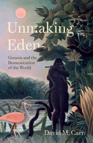 Unmaking Eden de David M. Carr