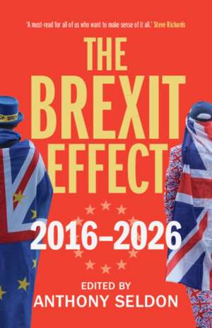 The Brexit Effect, 2016-2026 de Anthony Seldon