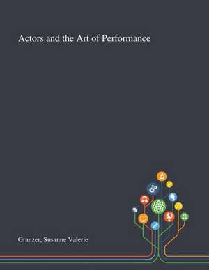 Granzer, S: Actors and the Art of Performance