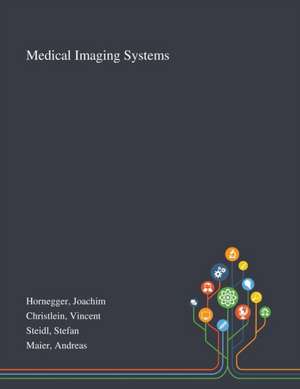 Medical Imaging Systems de Joachim Hornegger