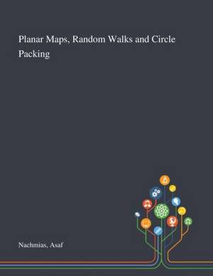 Planar Maps, Random Walks and Circle Packing de Asaf Nachmias