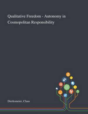 Dierksmeier, C: Qualitative Freedom - Autonomy in Cosmopolit