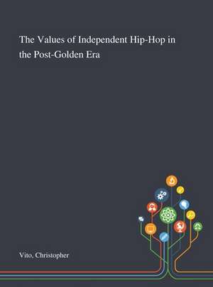 Vito, C: Values of Independent Hip-Hop in the Post-Golden Er