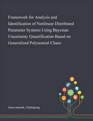 Framework for Analysis and Identification of Nonlinear Distributed Parameter Systems Using Bayesian Uncertainty Quantification Based on Generalized Polynomial Chaos de Chettapong Janya-anurak