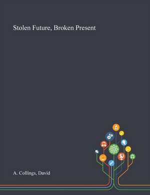 Stolen Future, Broken Present de David A Collings