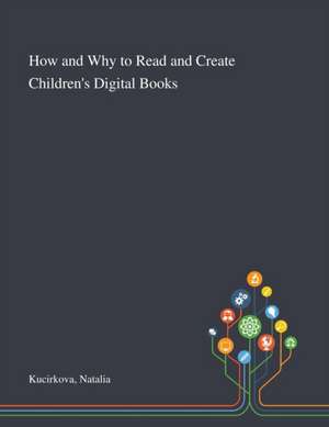 Kucirkova, N: How and Why to Read and Create Children's Digi