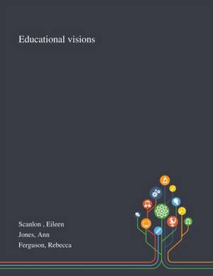 Scanlon, E: Educational Visions