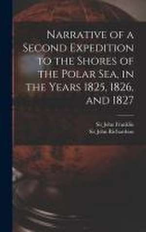 Narrative of a Second Expedition to the Shores of the Polar Sea, in the Years 1825, 1826, and 1827 [microform] de John Franklin