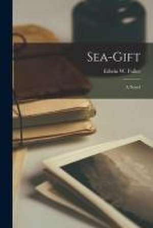 Sea-gift de Edwin W. (Edwin Wiley) Fuller