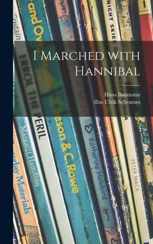 I Marched With Hannibal de Hans Baumann