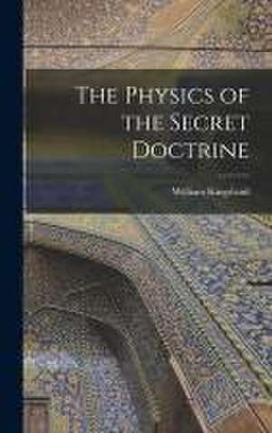 The Physics of the Secret Doctrine de William Kingsland