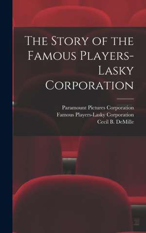 The Story of the Famous Players-Lasky Corporation de Paramount Pictures Corporation