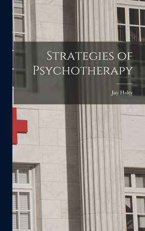 Strategies of Psychotherapy de Jay Haley