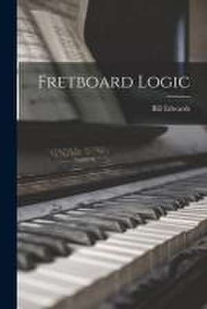 Fretboard Logic de Bill Edwards