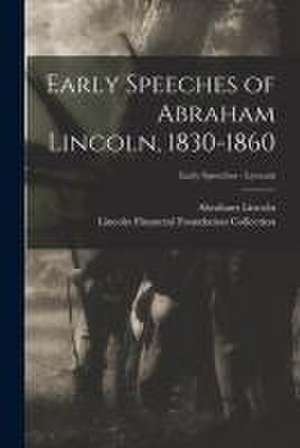 Early Speeches of Abraham Lincoln, 1830-1860; Early Speeches - Lyceum de Abraham Lincoln