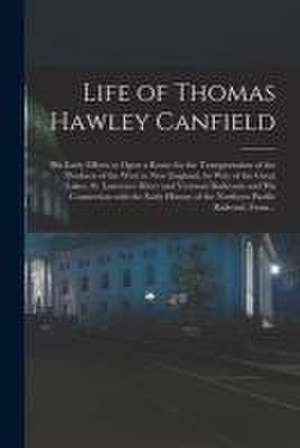 Life of Thomas Hawley Canfield [microform] de Anonymous