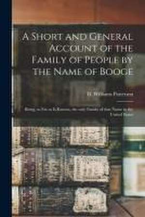 A Short and General Account of the Family of People by the Name of Booge: Being, so Far as is Known, the Only Family of That Name in the United States de D. Williams (David William Patterson