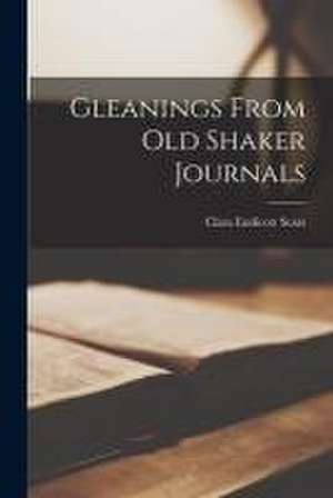 Gleanings From Old Shaker Journals de Clara Endicott Sears