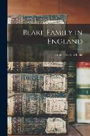 Blake Family in England de Francis Everett Blake