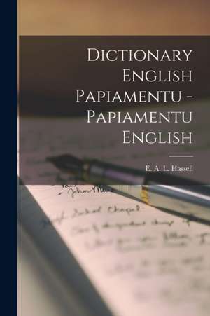 Dictionary English Papiamentu - Papiamentu English de E. A. L. Hassell