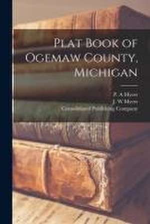 Plat Book of Ogemaw County, Michigan de P. A. Myers