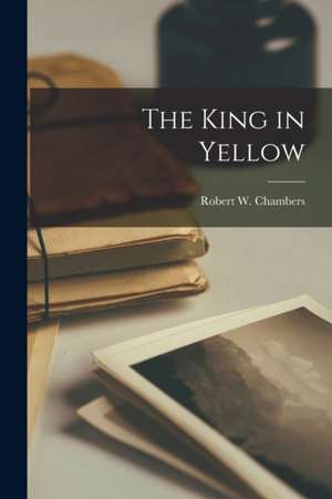 The King in Yellow de Robert W. Chambers