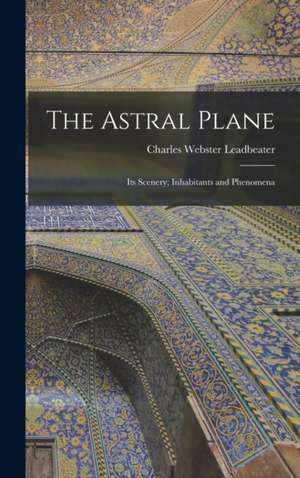 The Astral Plane de Charles Webster Leadbeater