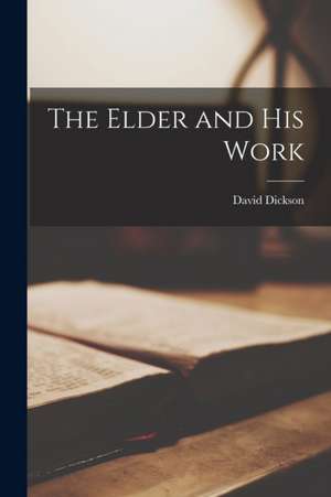 The Elder and his Work de David Dickson
