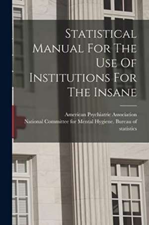 Statistical Manual For The Use Of Institutions For The Insane de American Psychiatric Association