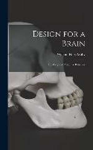 Design for a Brain; the Origin of Adaptive Behavior de William Ross Ashby