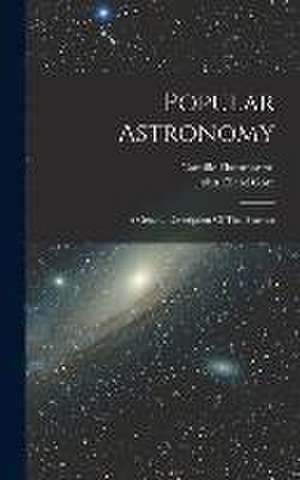 Popular Astronomy: A General Description Of The Heavens de Camille Flammarion