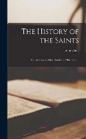 The History of the Saints: Or, An Exposé of Joe Smith and Mormonism de John Cook Bennett