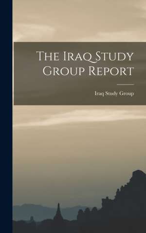 The Iraq Study Group Report de Iraq Study Group