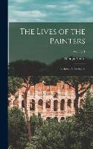 The Lives of the Painters; Sculptors & Architects; Volume 1 de Giorgio Vasari