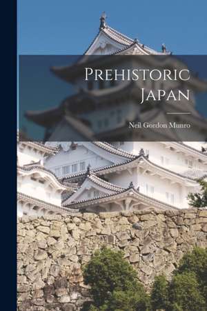 Prehistoric Japan de Neil Gordon Munro