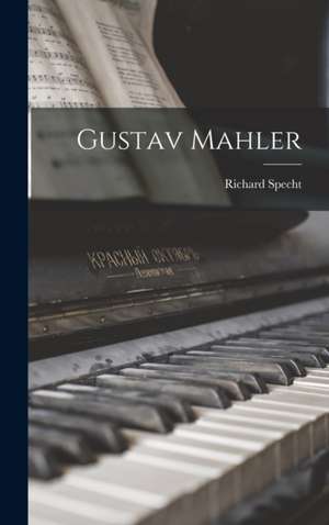 Gustav Mahler de Richard Specht