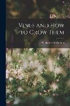 Vines and How to Grow Them de William C McCollom