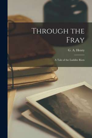 Through the Fray de G. A. Henty