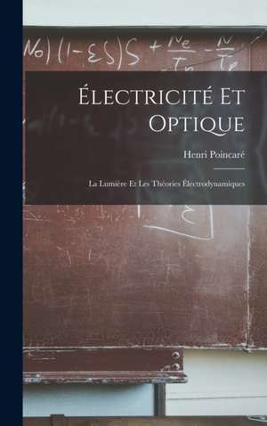 Électricité Et Optique de Henri Poincaré