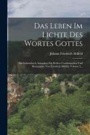 Das Leben Im Lichte Des Wortes Gottes de Johann Friedrich Ahlfeld