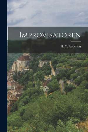 Improvisatoren de H. C. (Hans Christian) Andersen