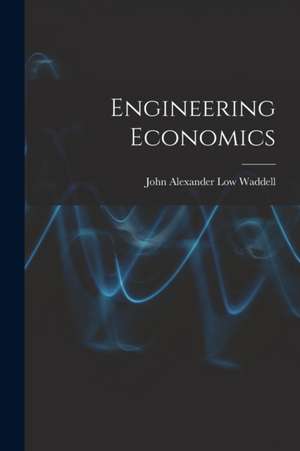 Engineering Economics de John Alexander Low Waddell