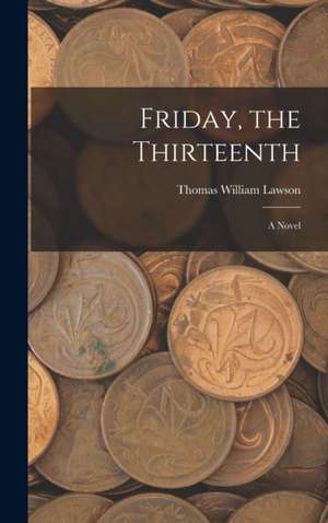 Friday, the Thirteenth de Thomas William Lawson