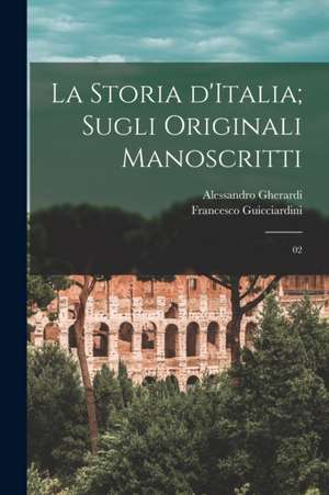 La storia d'Italia; sugli originali manoscritti: 02 de Francesco Guicciardini